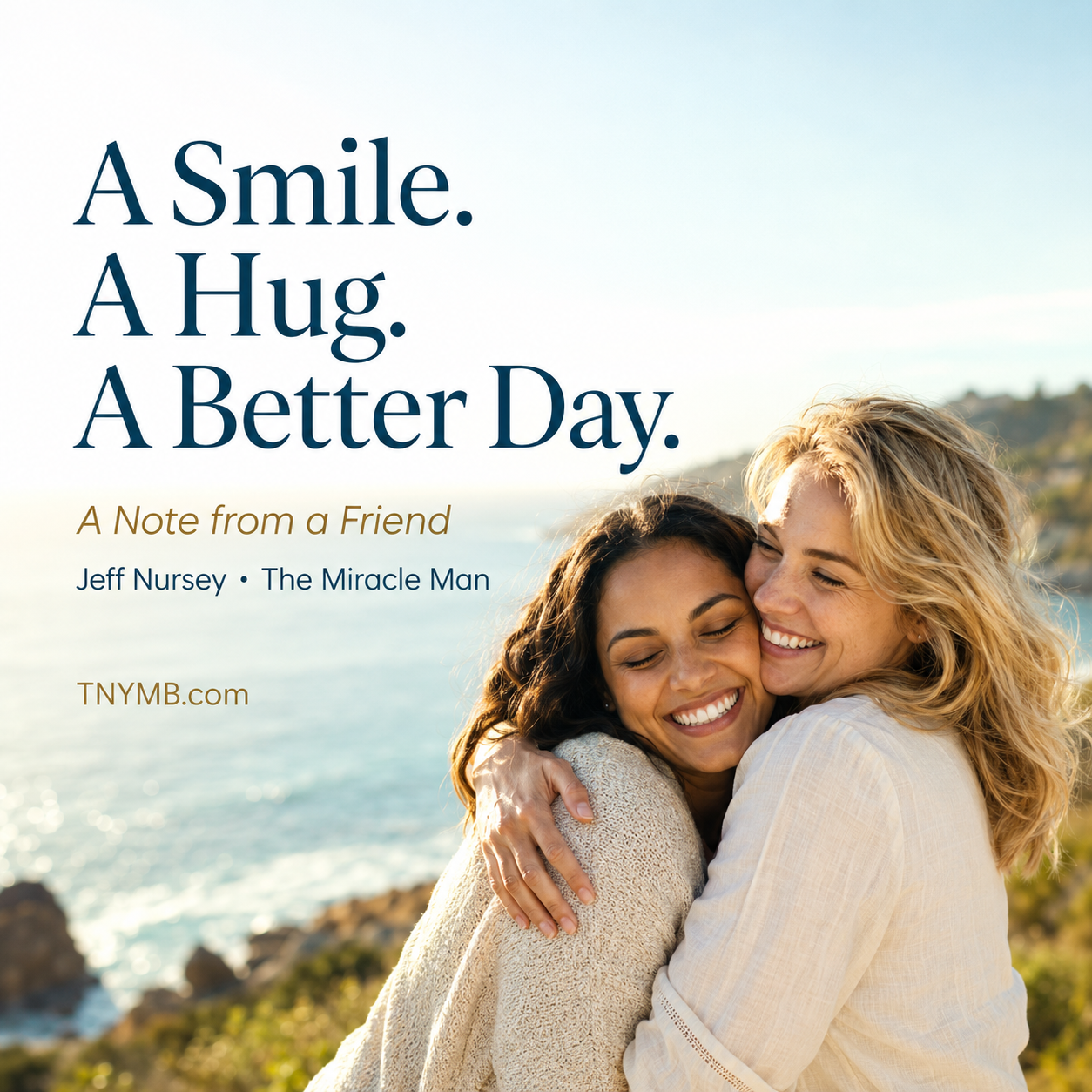 A Smile. A Hug. A Better Day.
